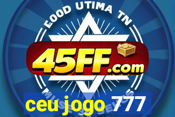 ceu jogo 777